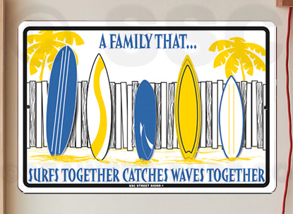 AA203 Family That Surf Together - Seaweed Surf Sign Co