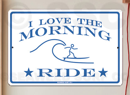 8SF89 (Small) I Love the Morning Ride - Seaweed Surf Sign Co