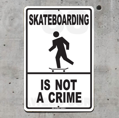 8SK10 (Small) Skateboarding is Not a Crime - Seaweed Surf Sign Co