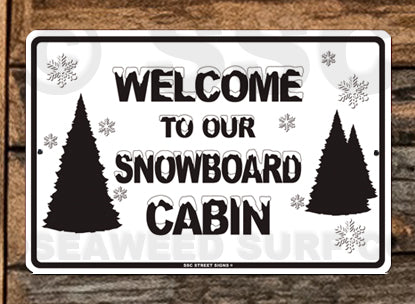 SN9 Welcome to our SnowBoard Cabin - Seaweed Surf Sign Co